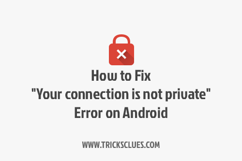 Your Connection Is Not Private Android